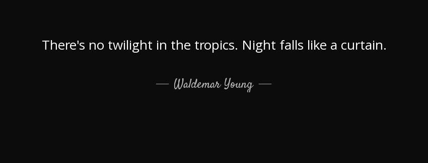 quote there s no twilight in the tropics night falls like a curtain waldemar young Quotes