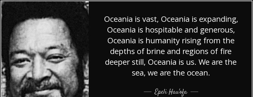 quote oceania is vast oceania is expanding oceania is hospitable and generous oceania is humanity epeli hau ofa Quotes