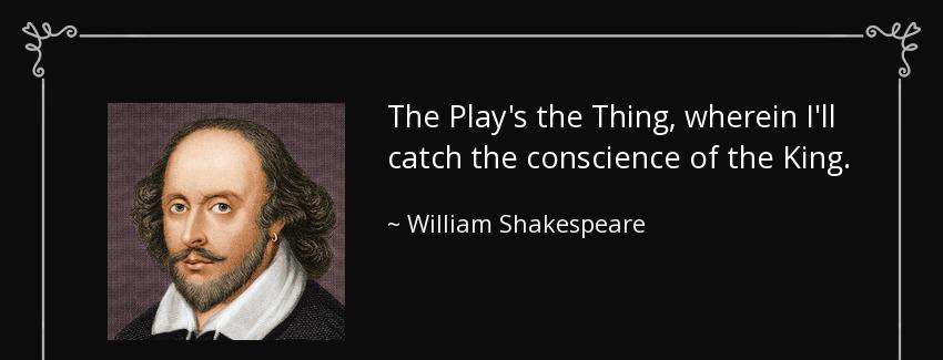 quote the play s the thing wherein i ll catch the conscience of the king william shakespeare Quotes