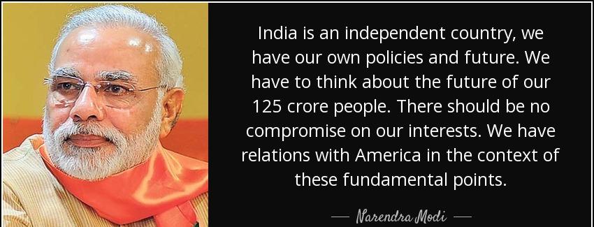 quote india is an independent country we have our own policies and future we have to think narendra modi Quotes