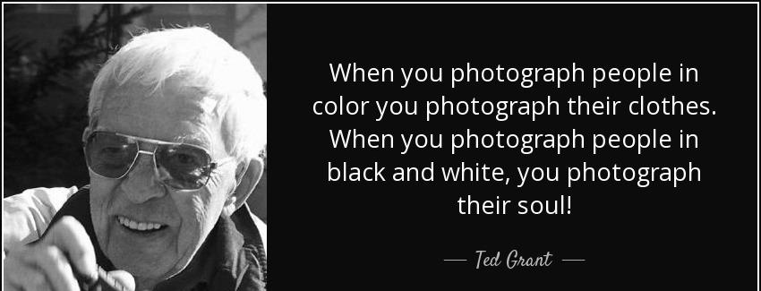 quote when you photograph people in color you photograph their clothes when you photograph ted grant Quotes