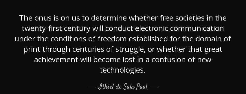 quote the onus is on us to determine whether free societies in the twenty first century will ithiel de sola pool Quotes