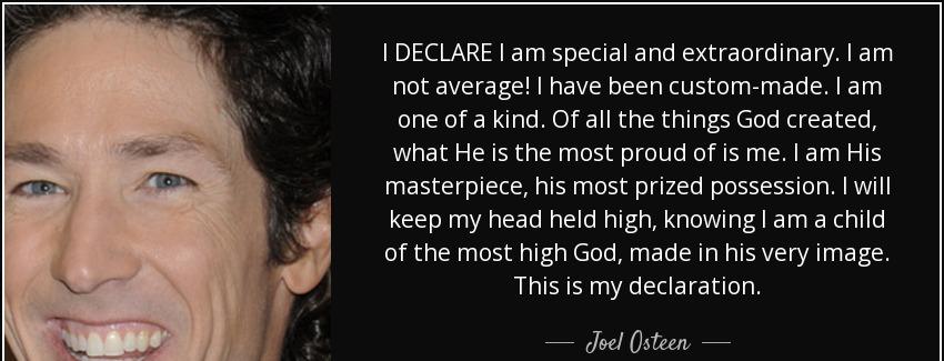 quote i declare i am special and extraordinary i am not average i have been custom made i joel osteen Quotes