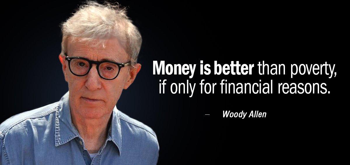 Quotation Woody Allen Money is better than poverty if only for financial reasons Quotes