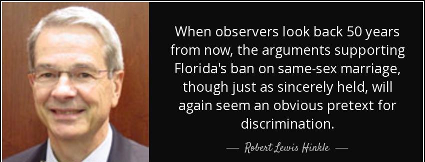 quote when observers look back 50 years from now the arguments supporting florida s ban on robert lewis hinkle Quotes