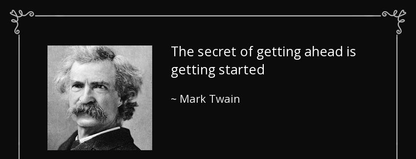 quote the secret of getting ahead is getting started mark twain Quotes