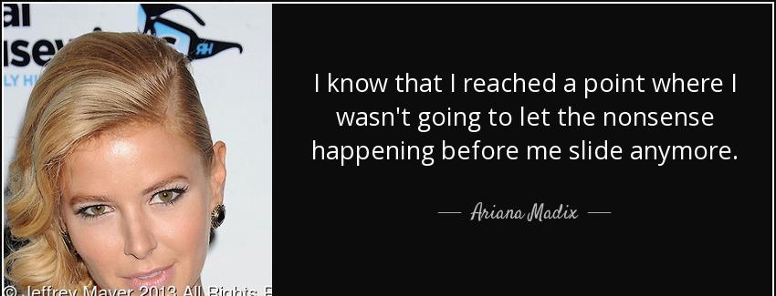 quote i know that i reached a point where i wasn t going to let the nonsense happening before ariana madix Quotes