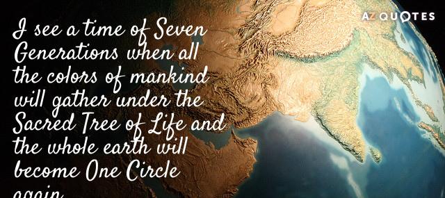 Quotation Crazy Horse I see a time of Seven Generations when all the Quotes