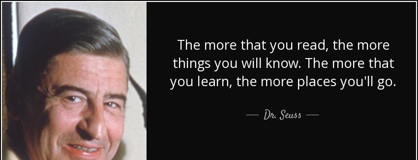 quote the more that you read the more things you will know the more that you learn the more dr seuss Quotes