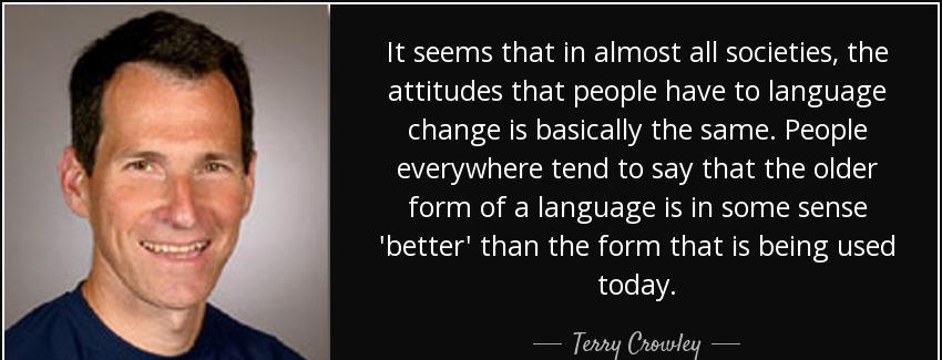 quote it seems that in almost all societies the attitudes that people have to language change terry crowley Quotes