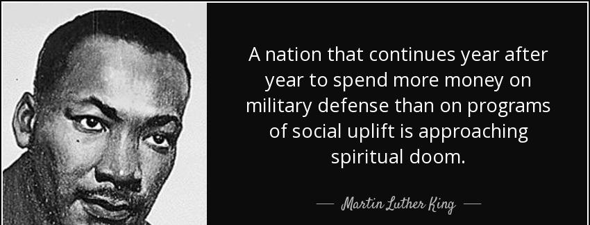 quote a nation that continues year after year to spend more money on military defense than martin luther king Quotes
