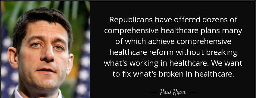 quote republicans have offered dozens of comprehensive healthcare plans many of which achieve paul ryan Quotes