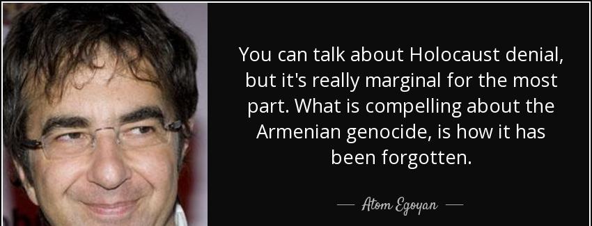 quote you can talk about holocaust denial but it s really marginal for the most part what atom egoyan Quotes