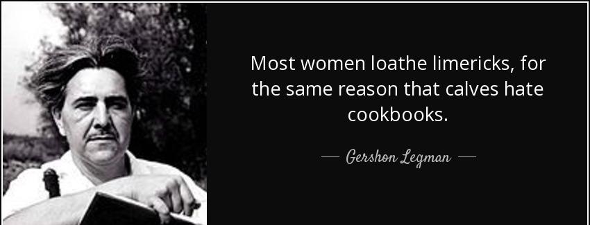 quote most women loathe limericks for the same reason that calves hate cookbooks gershon legman Quotes