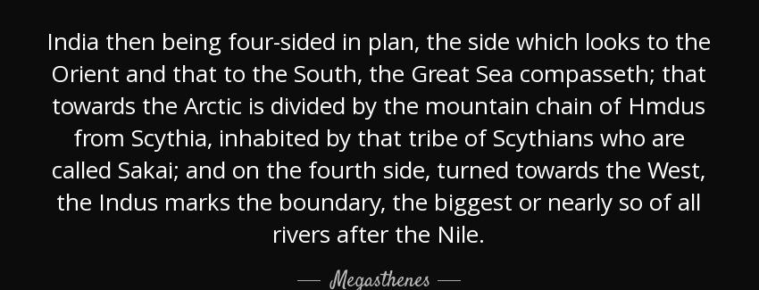 quote india then being four sided in plan the side which looks to the orient and that to the megasthenes Quotes