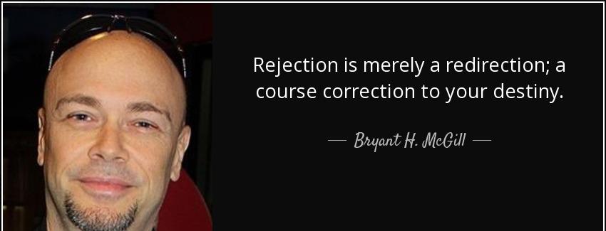quote rejection is merely a redirection a course correction to your destiny bryant h mcgill Quotes
