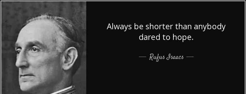 quote always be shorter than anybody dared to hope rufus isaacs Quotes