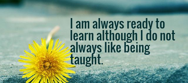 Quotation Winston Churchill I am always ready to learn although I do not Quotes