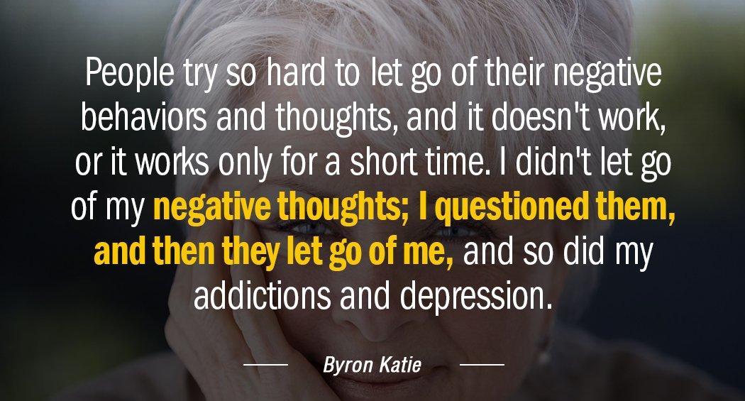 Quotation Byron Katie People try so hard to let go of their negative Quotes