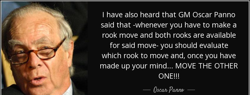 quote i have also heard that gm oscar panno said that whenever you have to make a rook move oscar panno Quotes