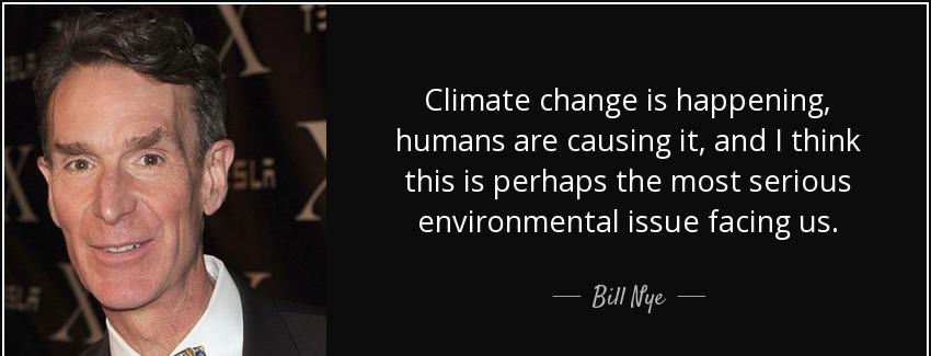quote climate change is happening humans are causing it and i think this is perhaps the most bill nye Quotes