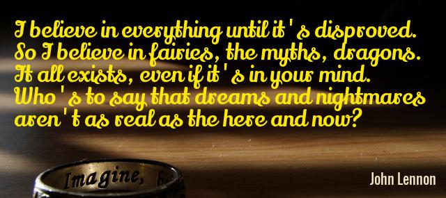 Quotation John Lennon I believe in everything until it s disproved So I Quotes