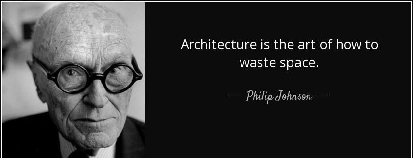 quote architecture is the art of how to waste space philip johnson Quotes