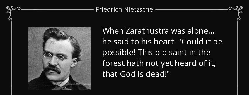 quote when zarathustra was alone he said to his heart could it be possible this old saint friedrich nietzsche Quotes