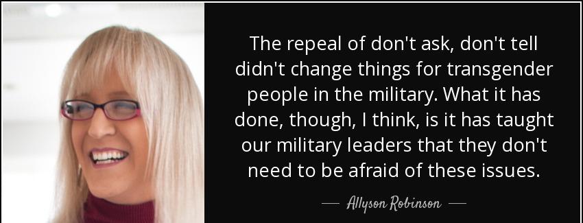 quote the repeal of don t ask don t tell didn t change things for transgender people in the allyson robinson Quotes