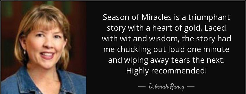quote season of miracles is a triumphant story with a heart of gold laced with wit and wisdom deborah raney Quotes