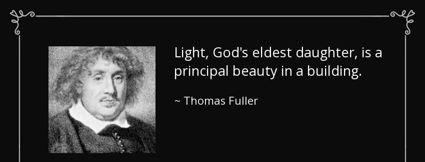 quote light god s eldest daughter is a principal beauty in a building thomas fuller Quotes