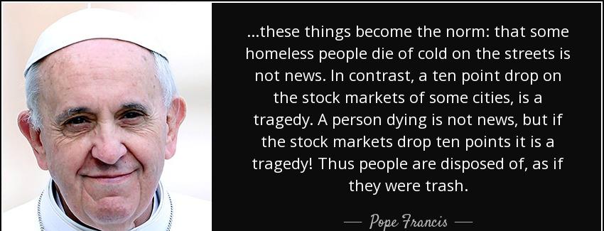 quote these things become the norm that some homeless people die of cold on the streets is pope francis Quotes