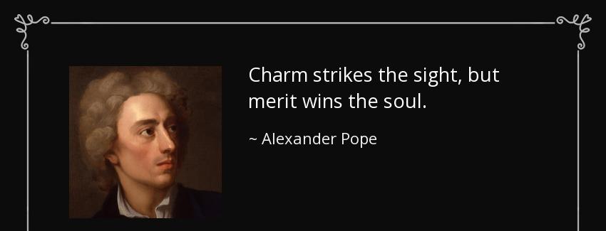 quote charm strikes the sight but merit wins the soul alexander pope Quotes