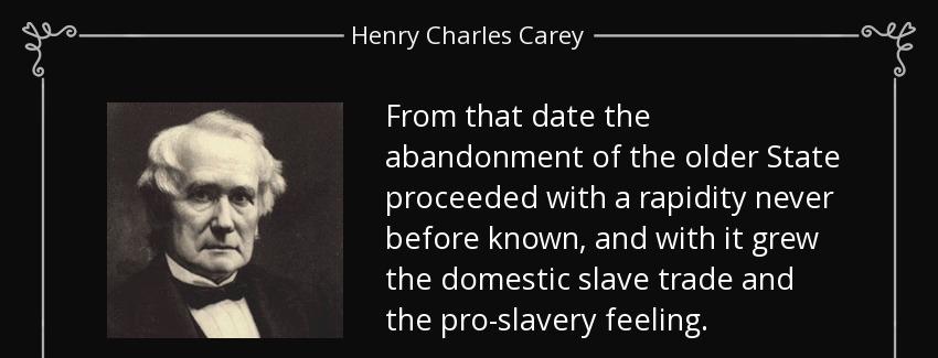 quote from that date the abandonment of the older state proceeded with a rapidity never before henry charles carey Quotes