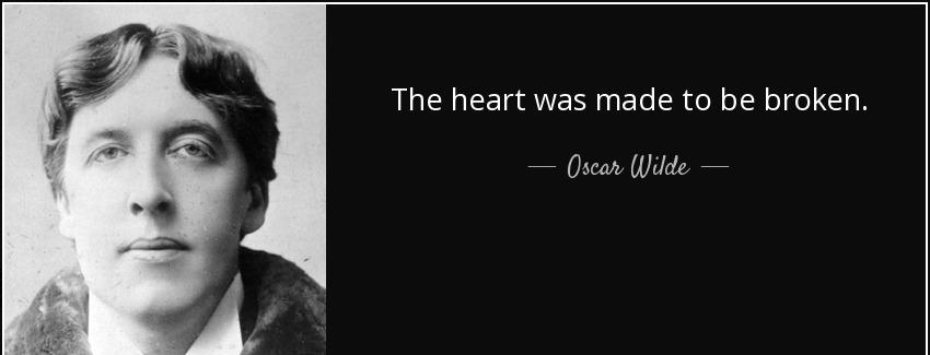 quote the heart was made to be broken oscar wilde Quotes