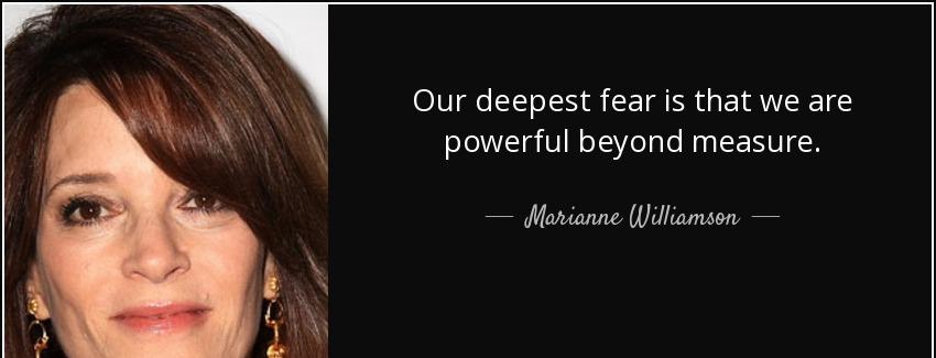 quote our deepest fear is that we are powerful beyond measure marianne williamson Quotes