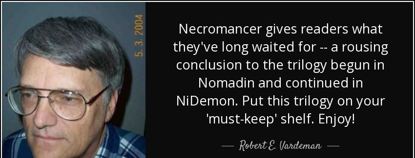 quote necromancer gives readers what they ve long waited for a rousing conclusion to the trilogy robert e vardeman Quotes