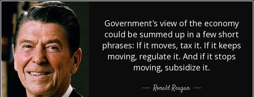quote government s view of the economy could be summed up in a few short phrases if it moves ronald reagan Quotes