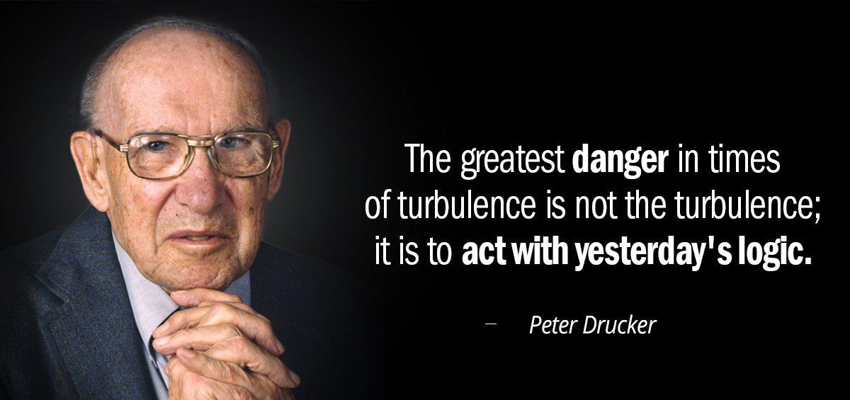 Quotation Peter Drucker The greatest danger in times of turbulence is not the Quotes