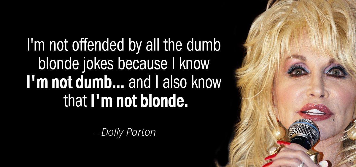 Quotation Dolly Parton I m not offended by all the dumb blonde jokes Quotes