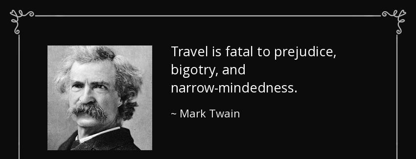 quote travel is fatal to prejudice bigotry and narrow mindedness mark twain Quotes