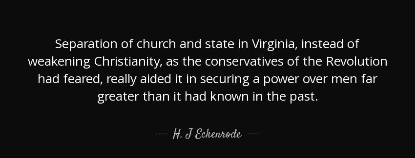quote separation of church and state in virginia instead of weakening christianity as the h j eckenrode Quotes