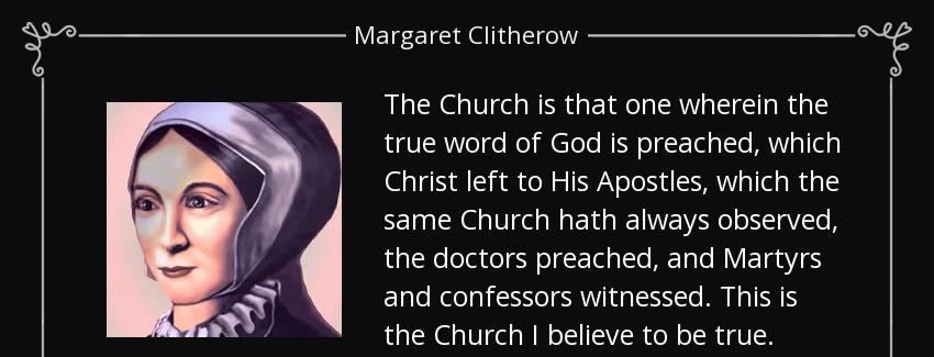 quote the church is that one wherein the true word of god is preached which christ left to margaret clitherow Quotes