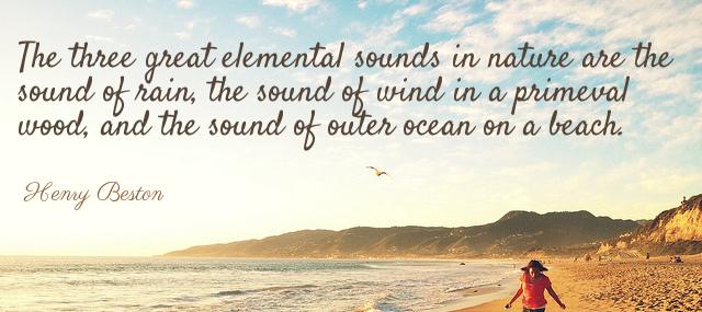 Quotation Henry Beston The three great elemental sounds in nature are the sound Quotes