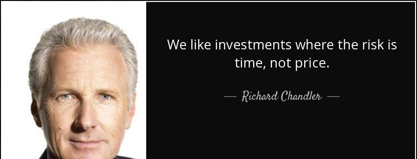 quote we like investments where the risk is time not price richard chandler Quotes