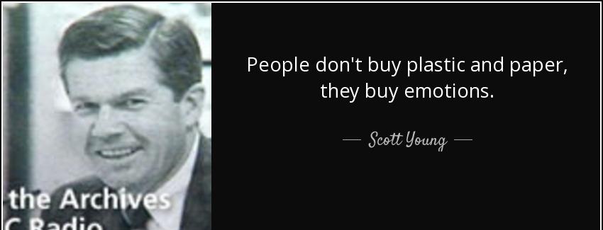 quote people don t buy plastic and paper they buy emotions scott young Quotes