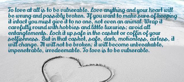 Quotation C S Lewis To love at all is to be vulnerable Love anything Quotes