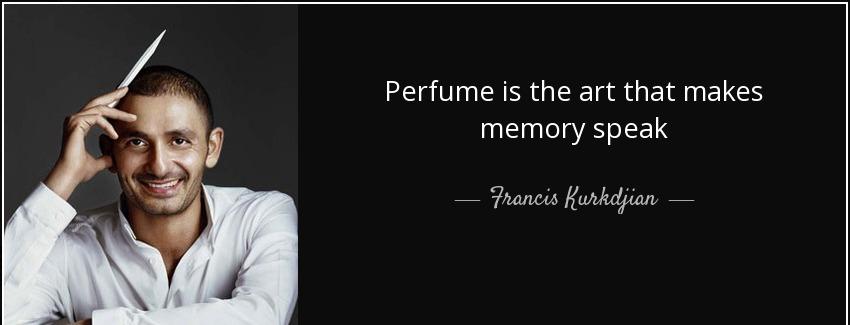 quote perfume is the art that makes memory speak francis kurkdjian Quotes