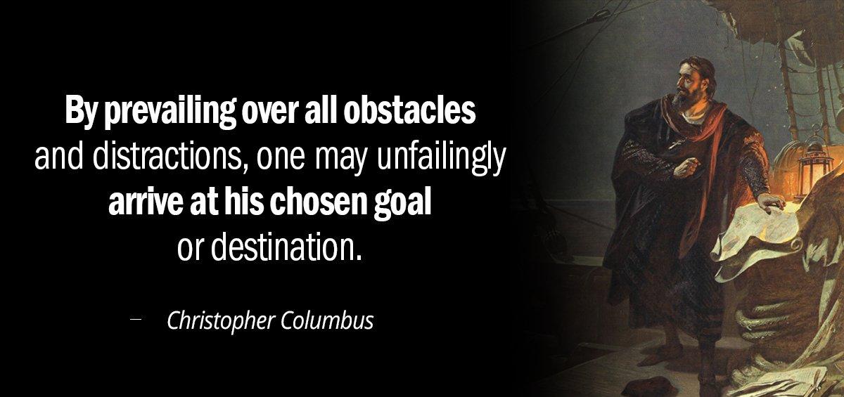 Quotation Christopher Columbus By prevailing over all obstacles and distractions one may unfailingly Quotes