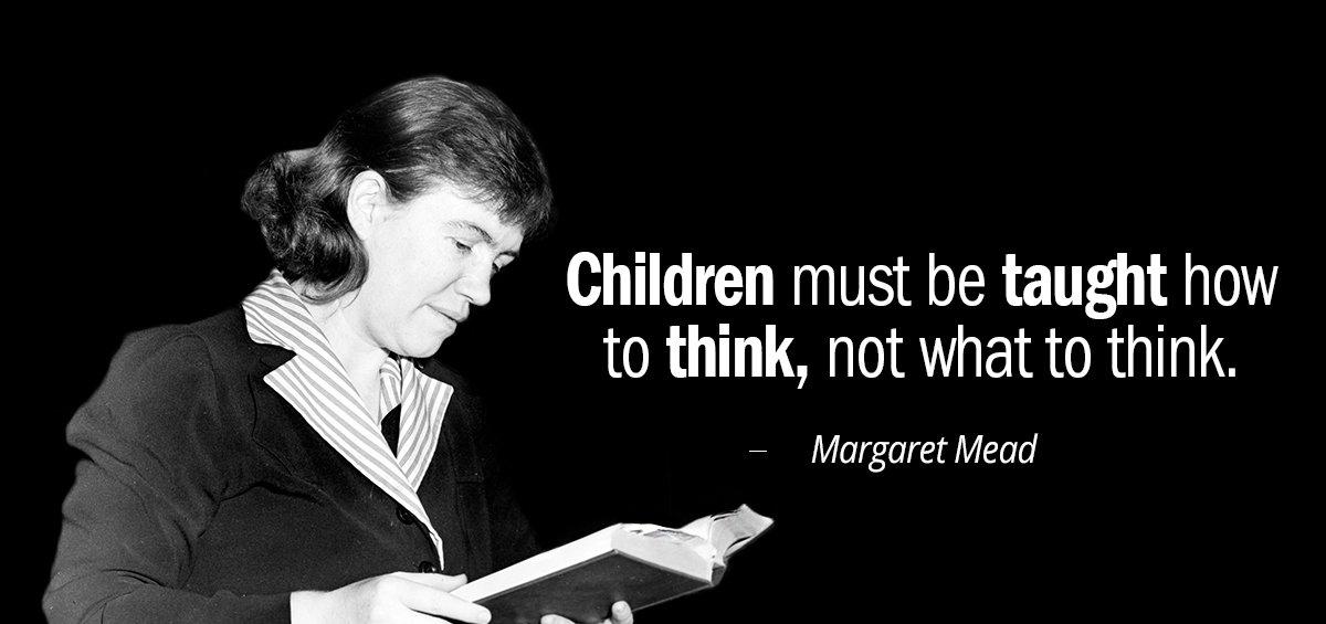 Quotation Margaret Mead Children must be taught how to think not what to Quotes